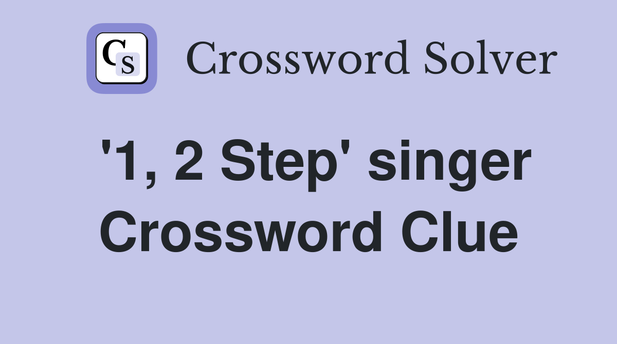 '1, 2 Step' singer Crossword Clue Answers Crossword Solver